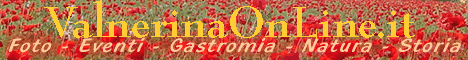 ValnerinaOnLine.it, il portale della Valnerina, norcia, agriturismo, agriturismi, albergo, alberghi, hotel, hotels, prodotti tipici di Norcia, cascia, preci, scheggino, sellano, cerreto di spoleto, monteleone di spoleto, poggiodomo, vallo di nera, santa anatolia di Narco