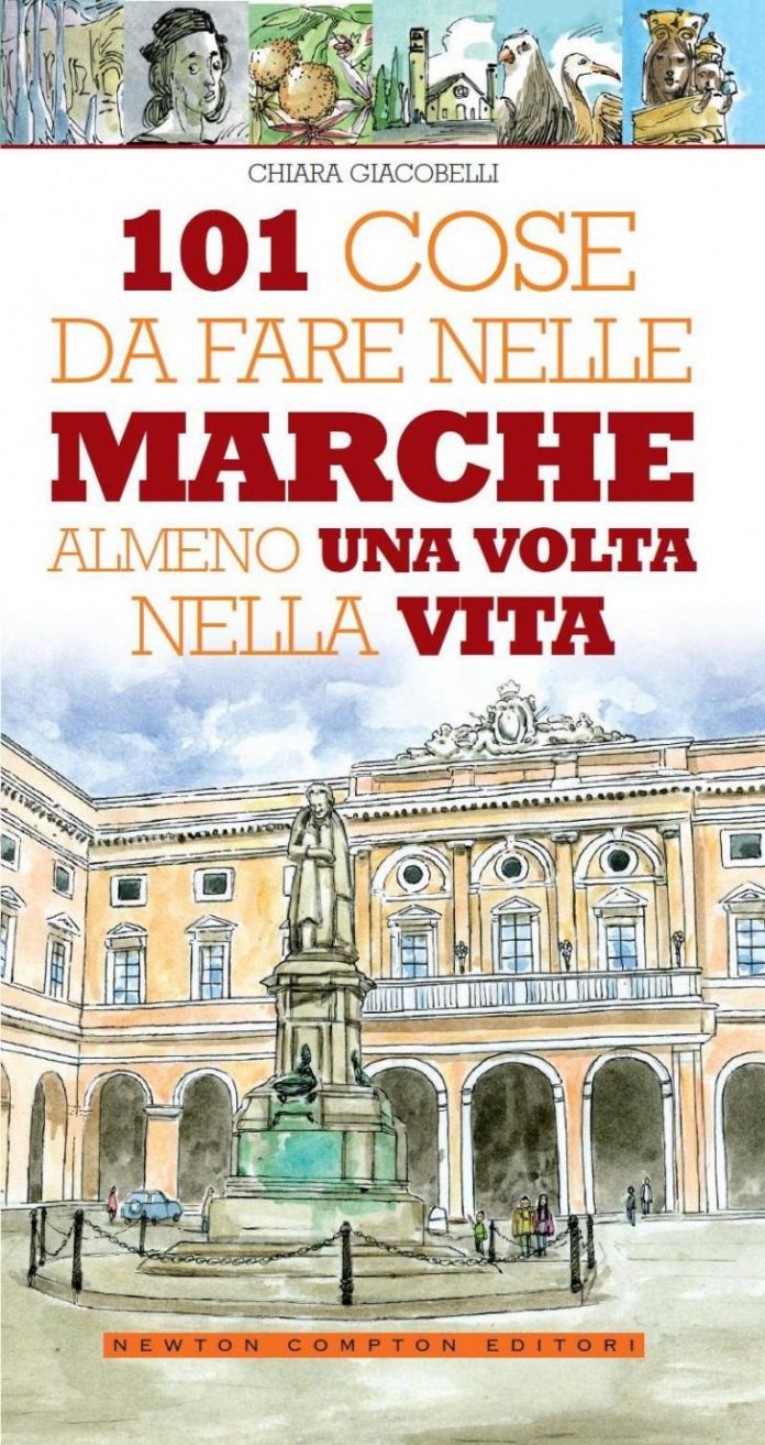 Il libro 101 cose da fare nelle Marche almeno una volta nella vita