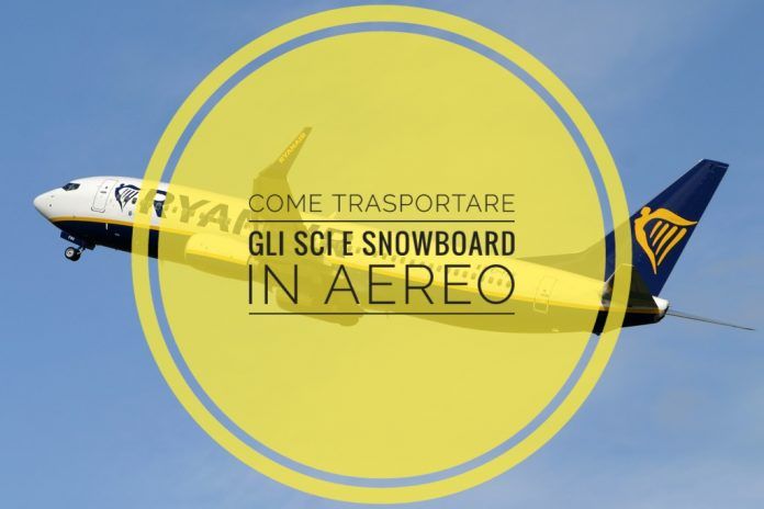 Come trasportare gli sci e snowboard in aereo